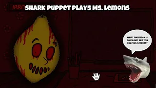 SB Movie: Shark Puppet plays Ms. LemonS!