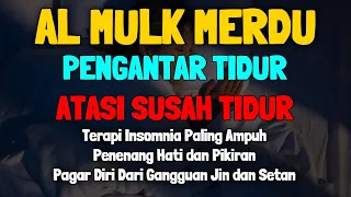 Surah Al Mulk Bacaan Quran Merdu Untuk Tidur dengan Tenang, Terlelap, Menghilangkan Stres