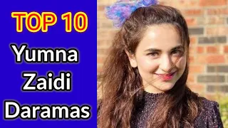 Top 10 Daramas Of Yumna Zaidi | Best Daramas Of Yumna Zaidi