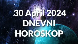 TRIDESETI APRIL 2024. DNEVNI HOROSKOP.