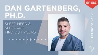 Sleep Need & Sleep Age Find Out Yours – Dan Gartenberg #583