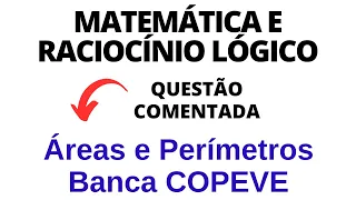 Matemática e Raciocínio Lógico para Concurso Público - Áreas e Perímetros | Banca COPEVE