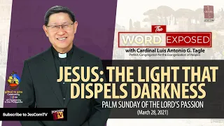 JESUS: THE LIGHT THAT DISPELS DARKNESS - The Word Exposed with Cardinal Tagle (March 28, 2021)