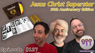 Episode #127 - Jesus Christ Superstar - 50th Anniversary Edition (Unboxing & Reaction)
