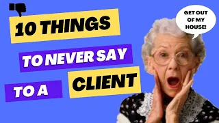 10 Things To Never To Say To A Client