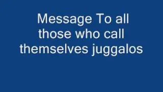 Icp Disses all Juggalos - Why Would anyone call themselves a juggalo? JH