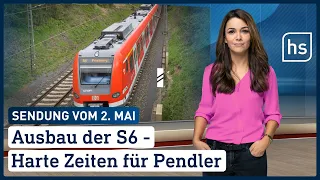 Ausbau der S6 - Harte Zeiten für Pendler | hessenschau vom 02.05.2022