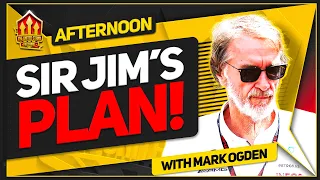 Sir Jim Ratcliffe's PLAN! New DOF! Exclusive with Mark Ogden