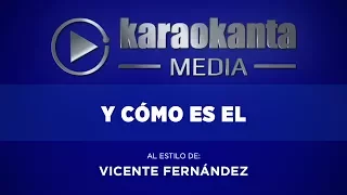 Karaokanta - Vicente Fernández - Y cómo es él