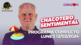 Chacotero Sentimental: Programa completo lunes 12/02/2024