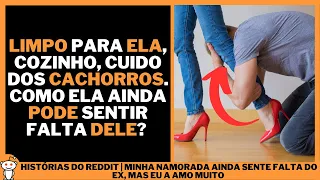 MINHA NAMORADA AINDA SENTE FALTA DO EX, MAS EU A AMO MUITO | Histórias do Reddit