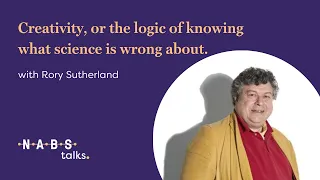 NABS Talks | Rory Sutherland 'Creativity, or the science of knowing what logic is wrong about'