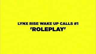 LYNX Rise Wake Up Calls #1 RolePlay