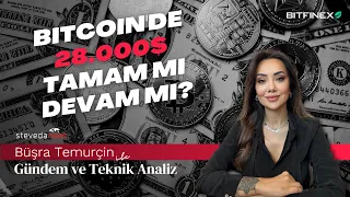 Bitcoin İçin Tamam Mı, Devam Mı? 28.000 Dolar Sonrası Bitcoin'i Neler Bekliyor?