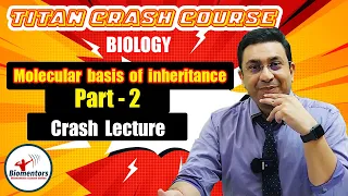 Biology l Molecular Basis Of Inheritance 2 lTitan Crash Course l NEET