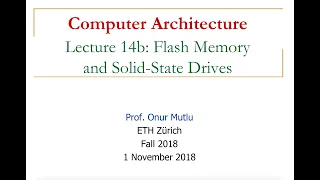 Computer Architecture - Lecture 14b: Flash Memory and Solid-State Drives (ETH Zürich, Fall 2018)