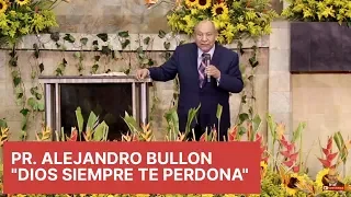 Pr alejandro bullon  ´´Dios siempre te perdona´´