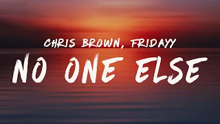 Chris Brown - No One Else (Lyrics) feat. Fridayy