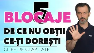 De ce nu obții ce ți dorești. 5 BLOCAJE -  Daniel Cirț