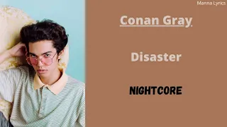 Disaster ~ Conan Gray (Nightcore)