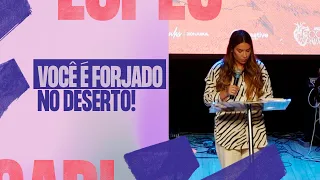 VOCÊ É FORJADO NO DESERTO! - Gabriela Lopes #Pregação