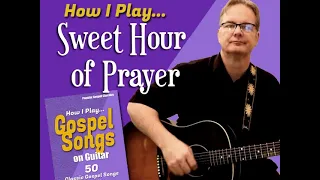 How I Play "Sweet Hour of Prayer" on Guitar - with chords and lyrics