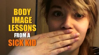 Body Image Lessons from a Sick Kid