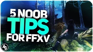 Final Fantasy XV 5 Tips for Noobs