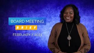 Board Meeting Brief - February 7, 2023