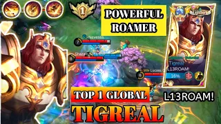 TOP 1 GLOBAL TIGREAL | MOBILE LEGENDS GAMEPLAY BY L13ROAM! | POWERFUL ROAMER