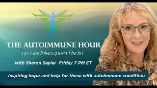 Maria Fadiman - Coming Out On The Other Side of Your Autoimmune Reactions