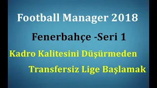 Football Manager 2018 (Fenerbahçe Kariyeri) (Transfer Yapmadan Taktik)
