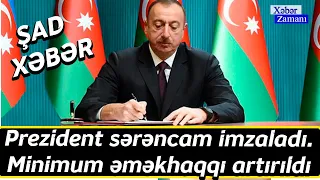 ŞAD XƏBƏR - Prezident sərəncam imzaladı. Minimum əməkhaqqı artırıldı