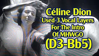 Céline Dion Used 3 Vocal Layers For The Intro Of MHWGO (D3-Bb5)