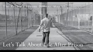 The Rector's Forum: Lets Talk About Life After Prison