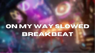 DJ ON MY WAY SLOWED BREAKBEAT REMIX