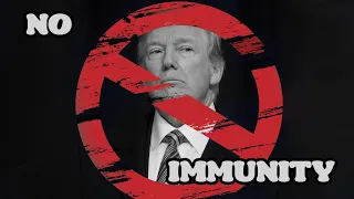 Trump DOES NOT Have "Immunity"