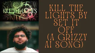 Kill the lights- A Grizzy AI song