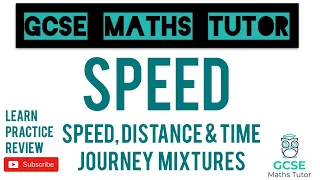 Speed, Distance & Time - Journey Mixtures | Grade 5+ Series | GCSE Maths Tutor