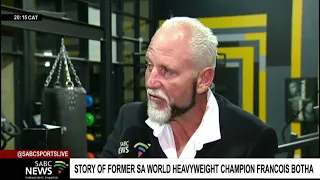 In conversation with former IBF World Heavyweight Champion, Francois Botha