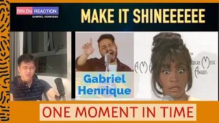 First Time React To Gabriel Henrique  🇧🇷 ONE MOMENT IN TIME (Whitney Houston) - so powerful