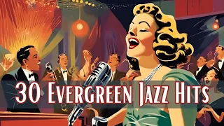 30 Evergreen Jazz Hits [Jazz Classics, Best of Jazz]