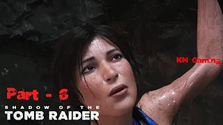 Shadow of the Tomb Raider | 4K - 60FPS | Walkthrough | Part 6  |  MONOLITHS