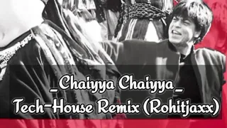 Chaiyya Chaiyya_Tech-House Mix (Extended Mix) Bolly Tech Rohitjaxx