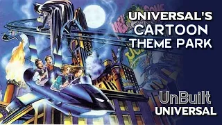 Universal’s Cartoon World - Islands of Adventure Origins - UnBuilt Universal