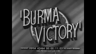 1945 BRITISH DOCUMENTARY  BURMA CAMPAIGN  WORLD WAR II  42464