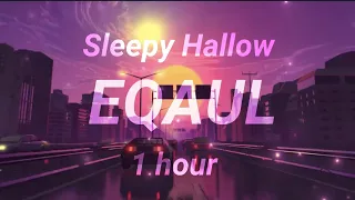 Sleepy Hallow - Equal (1 hour)