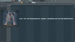 Free + FLP The Chainsmokers ft. Coldplay - Something Just Like This (JAKKO Remix)