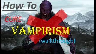 How to Cure Vampirism in Skyrim walkthrough