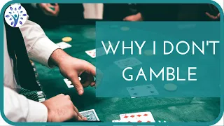 Why I Don’t Gamble | Inspiring Reasons to Quit Today